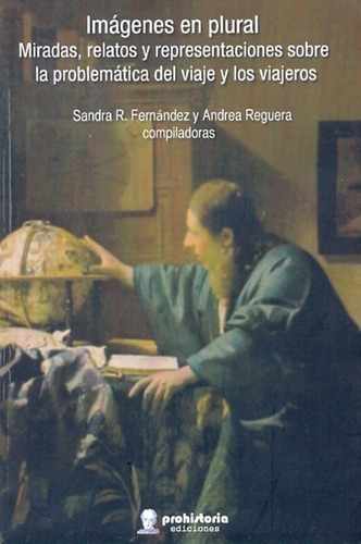 Imágenes En Plural - Fernandez , Reguera Ps., De Fernandez Reguera Ps.. Editorial Prohistoria En Español