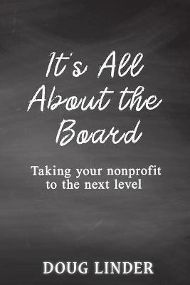 Libro It's All About The Board : Taking Your Nonprofit To...