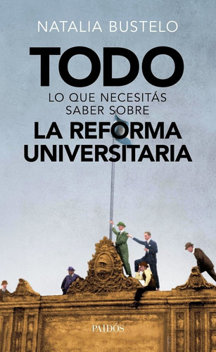 Todo Lo Que Necesitás Saber Sobre La Reforma Universitaria
