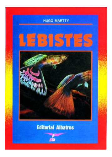 Lebistes, de Hugo Martty. Editorial Albatros, edición 1 en español