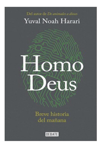 Homo Deus Breve Historia Del Mañana Yuval Noah Harari