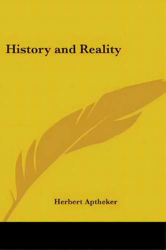 History And Reality, De Aptheker, Herbert. Editorial Kessinger Pub Llc, Tapa Blanda En Inglés