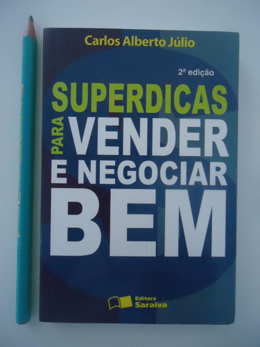 Superdicas Para Vender E Negociar Bem - Carlos Alberto Júlio