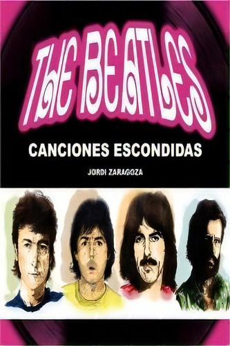 The Beatles Canciones Escondidas, De Zaragoza,jordi. Editorial Quarentena,ediciones En Español