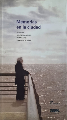 Memorias En La Ciudad Terrorismo De Estado En Buenos Aires 