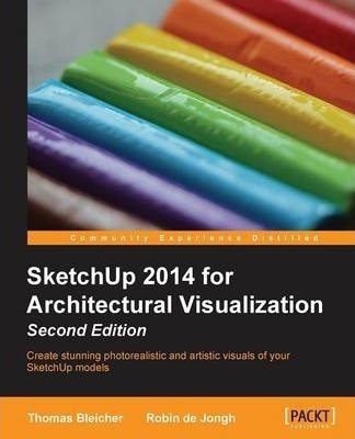 Sketchup 2014 For Architectural Visualization - Thomas Bl...