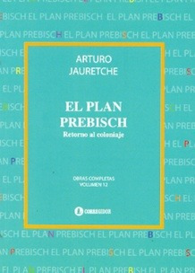 Plan Prebisch - Retorno Al Coloniaje, Jauretche, Corregidor