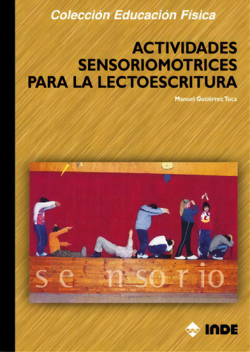 Actividades Sensoriomotrices Para La Lectoescritura, De Gutierrez Toca Manuel. Editorial Inde S.a., Tapa Blanda En Español, 1900