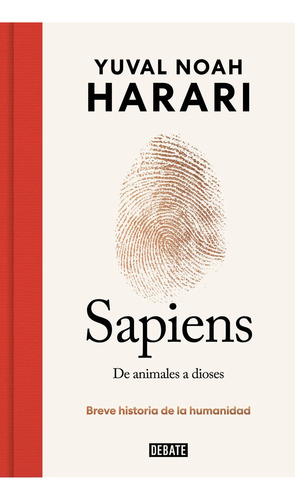 Sapiens: De animales a dioses 10º aniversario, de Yuval Noah Harari. Serie 0.0, vol. 1.0. Editorial Debate, tapa dura, edición 1.0 en español, 2023