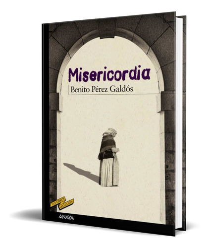 Misericórdia, De Benito Perez Galdos. Editorial Anaya, Tapa Blanda En Español, 2014