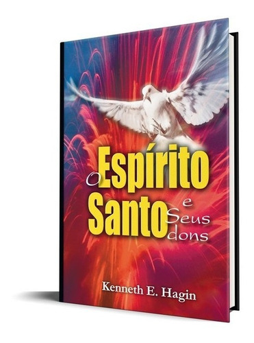 O Espírito Santo E Seus Dons: Não Possui, De Kenneth E. Hagin. Série 1, Vol. 1. Editora Graça Editorial, Capa Mole Em Português, 2018
