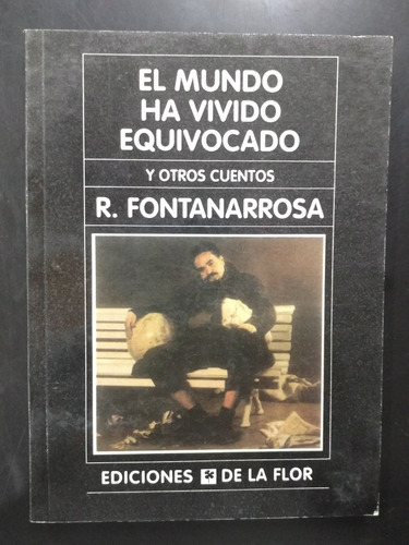 El Mundo Ha Vivido Equivocado - Fontanarrosa 