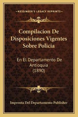 Libro Compilacion De Disposiciones Vigentes Sobre Policia...
