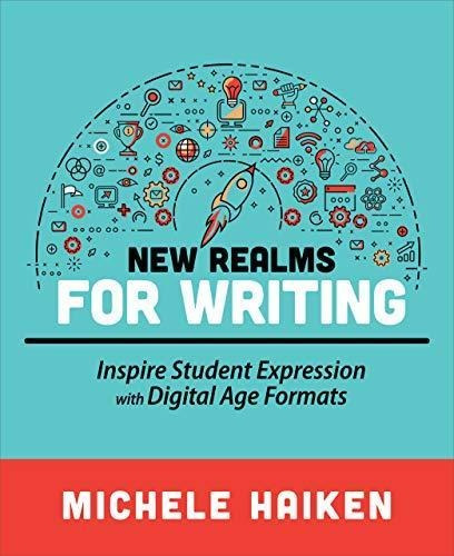 New Realms For Writing: Inspire Student Expression With Digi