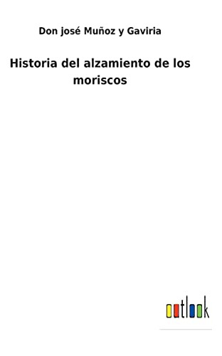 Historia Del Alzamiento De Los Moriscos