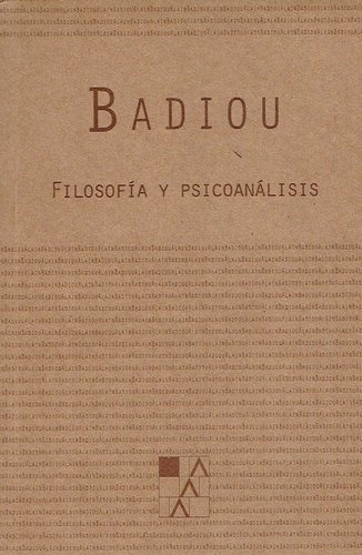 Filosofía Y Psicoanálisis - Badiou, Alain