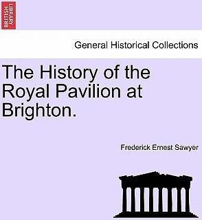 Libro The History Of The Royal Pavilion At Brighton. - Fr...