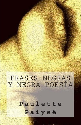 Frases Negras Y Negra Poes A - Paulette Paiyee