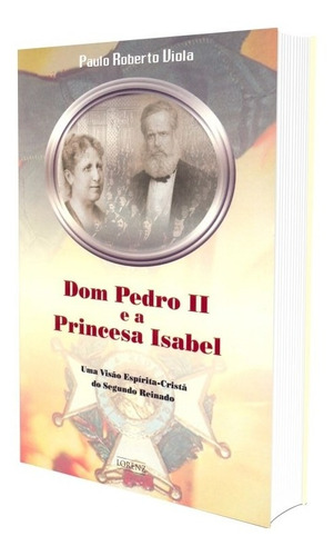 Dom Pedro Ii E A Princesa Isabel