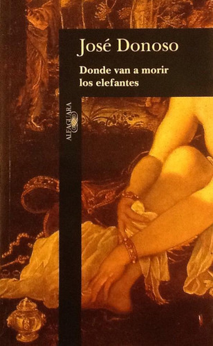 Donde Van A Morir Los Elefantes - José Donoso (Usado)