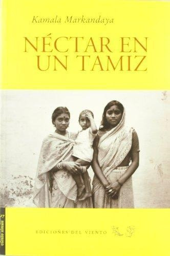 Néctar En Un Tamiz, de Kamala Markandaya. Editorial Ediciones Del Viento (W), tapa blanda en español