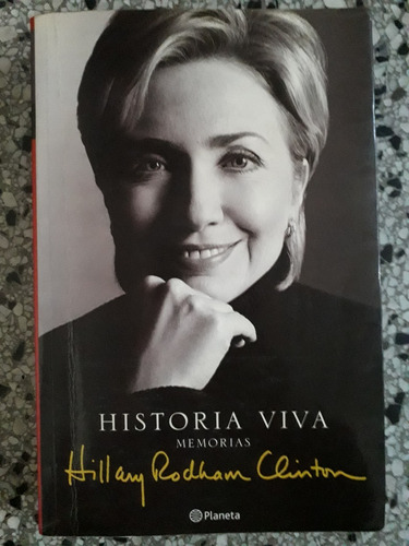 Historia Viva Hillary Rodhman Clinton Memorias Impecable Bio