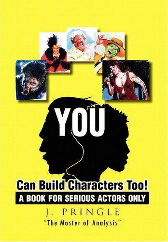 You Can Build Characters Too!, De J Pringle. Editorial Xlibris Corporation, Tapa Dura En Inglés