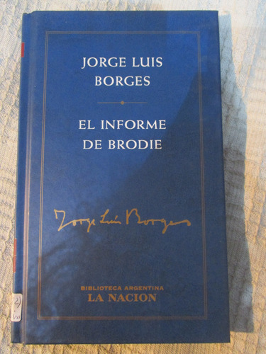 Jorge Luis Borges - El Informe De Brodie (tapa Dura)
