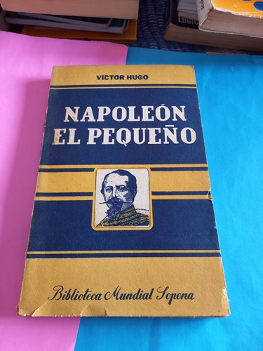 Napoleón El Pequeño -víctor Hugo- Biblioteca Sopena 1943