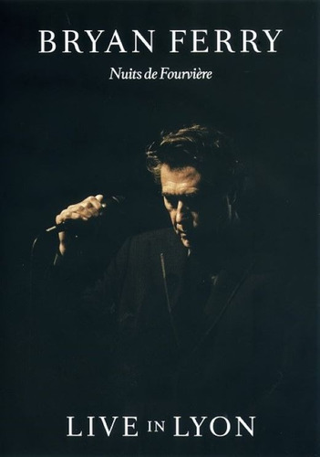 Bryan Ferry  Nuits De Fourvière: Live In Lyon - 1 Dvd + 1cd