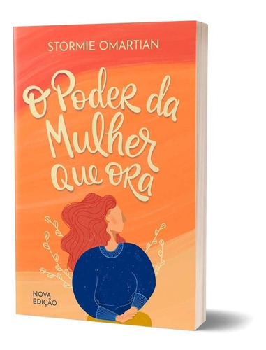 O poder da mulher que ora, de Stormie Omartian. Editora Mundo Cristão, capa mole em português