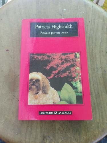 Rescate Por Un Perro - Patricia Highsmith - Anagrama