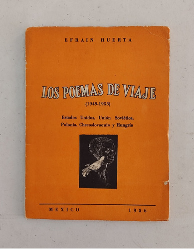 Efraín Huerta. Los Poemas De Viaje. Primera Edición 