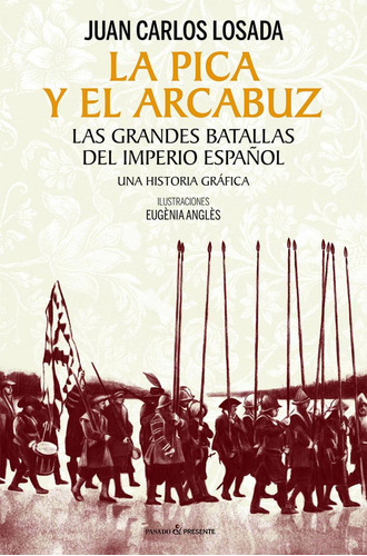 Libro: La Pica Y El Arcabuz. Losada Malvarez, Juan Carlos. P