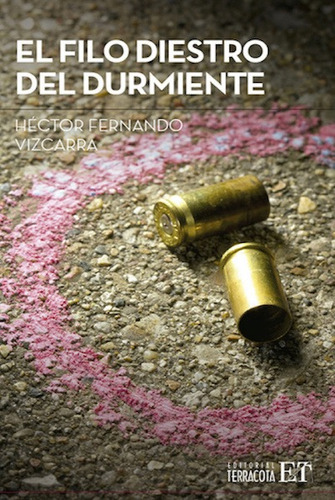 El filo diestro del durmiente, de Vizcarra, Héctor Fernando. Editorial Terracota, tapa blanda en español, 2013