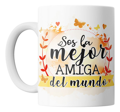 Taza Dia Del Amigo Sos La Mejor Amiga Del Mundo Ceramica