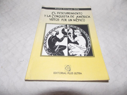 El Descubrimiento Y La Conquista De América - Enrique Ortiz