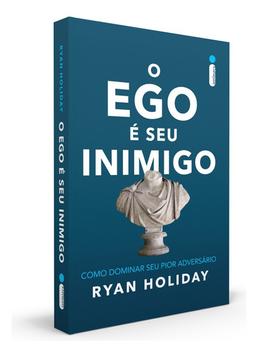 O Ego É Seu Inimigo: Como Dominar Seu Pior Adversário, De Holiday, Ryan. Editora Intrínseca Ltda., Capa Mole Em Português, 2017
