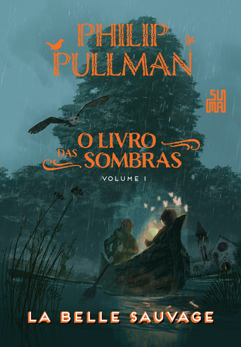 La Belle Sauvage, de Pullman, Philip. Série O Livro da Sombras (1), vol. 1. Editora Schwarcz SA, capa mole em português, 2017