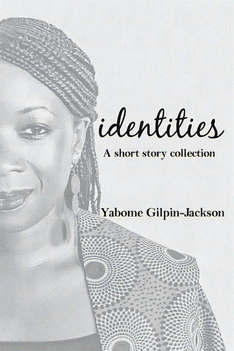 Identities: A Short Story Collection, De Gilpin-jackson, Yabome. Editorial Createspace, Tapa Blanda En Inglés