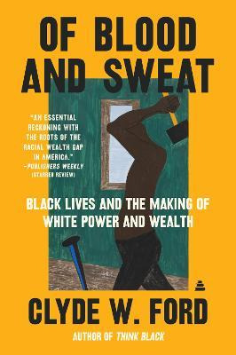 Libro Of Blood And Sweat : Black Lives And The Making Of ...