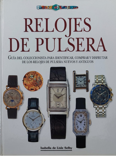 Relojes De Pulsera: Guia Coleccionista