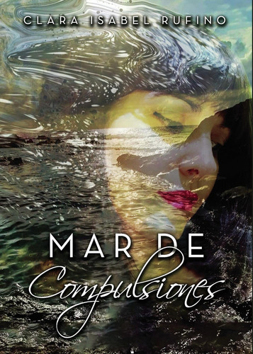 Mar De Compulsiones, de Rufino Baquero , Clara Isabel.., vol. 1. Editorial Punto Rojo Libros S.L., tapa pasta blanda, edición 1 en español, 2020