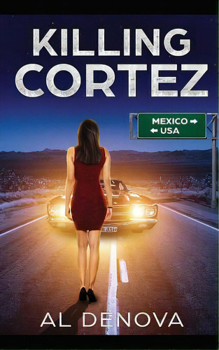 Killing Cortez, De Denova, A. L.. Editorial Lightning Source Inc, Tapa Blanda En Inglés