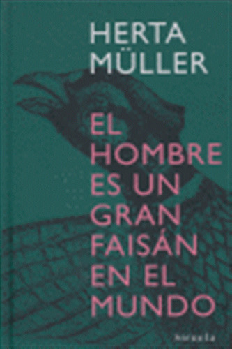 Hombre Es Un Gran Faisan En El Mundo,el - Muller,herta