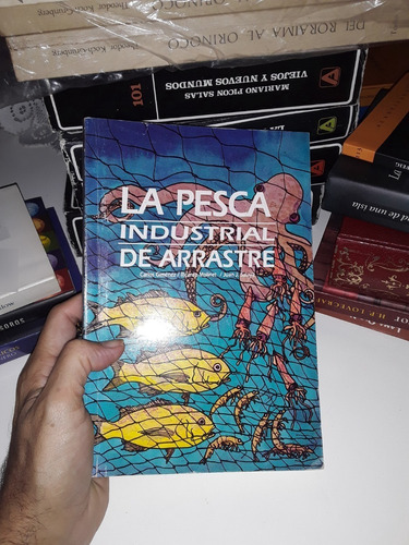 La Pesca Industrial De Arrastre- Carlos Gimenez