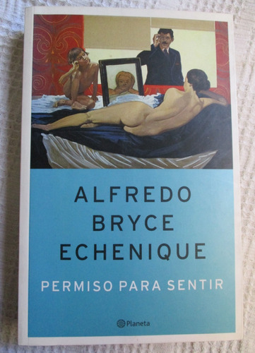 Alfredo Bryce Echenique - Permiso Para Sentir