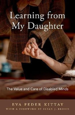 Learning From My Daughter : The Value And Care Of Disable...