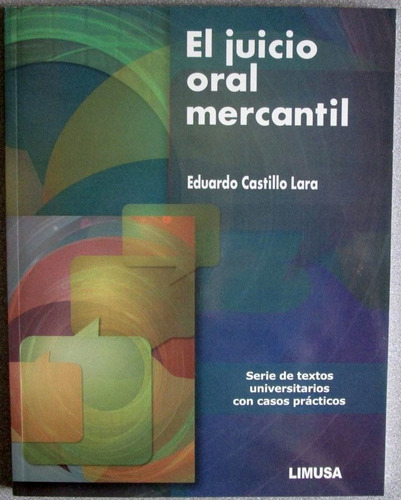 El Juicio Oral Mercantil - Eduardo Castillo Lara / Limusa
