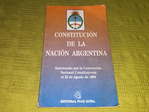 Constitución De La Nación Argentina - Plus Ultra
